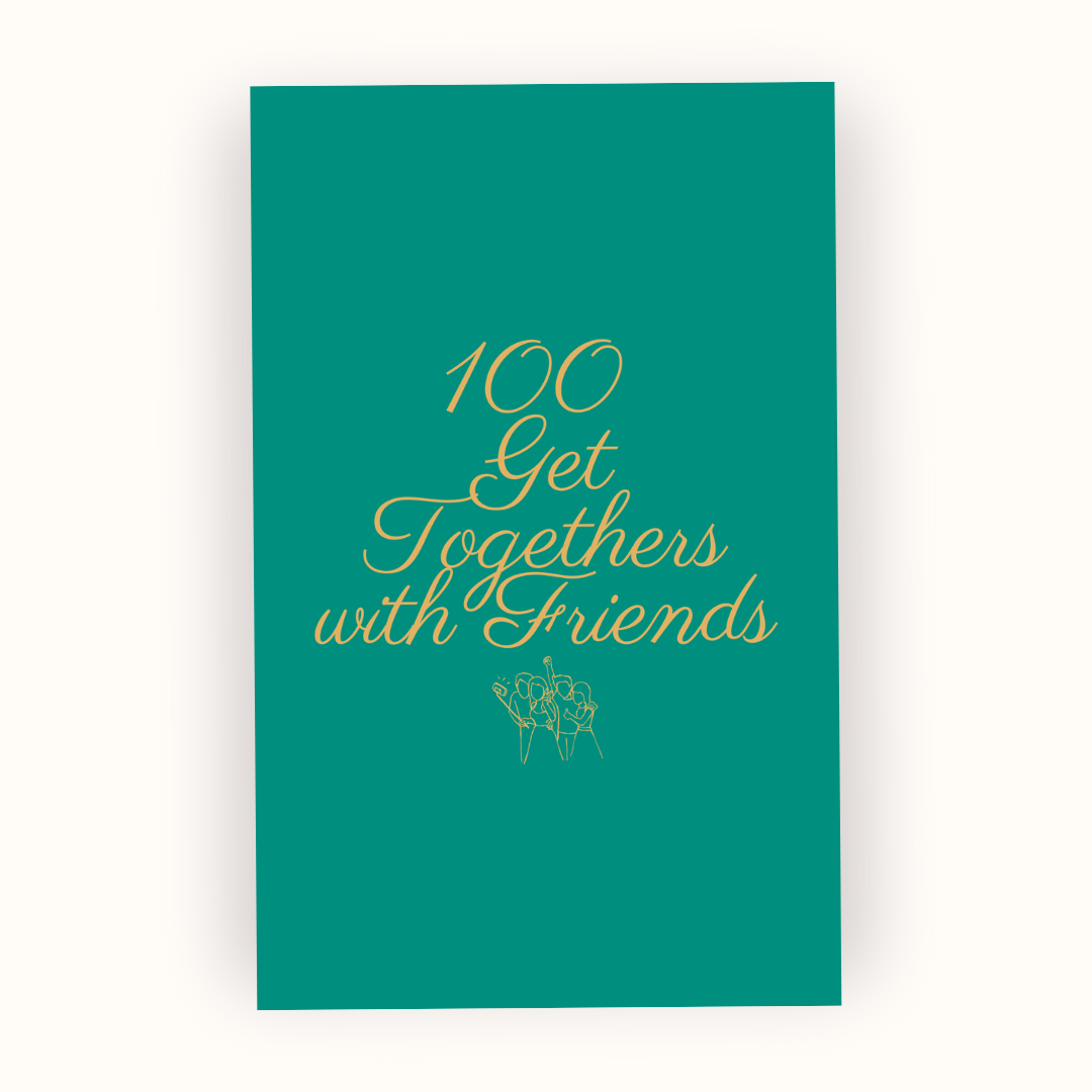 100 Get Togethers With Friends