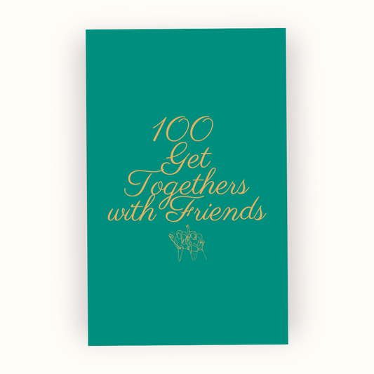 100 Get Togethers With Friends